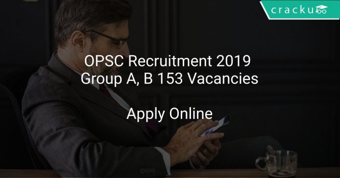 OPSC Recruitment 2019 Group A, B 153 Vacancies