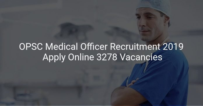 OPSC Medical Officer Recruitment 2019 Apply Online 3278 Vacancies