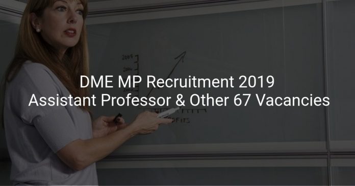 DME MP Recruitment 2019 Assistant Professor & Other 67 Vacancies