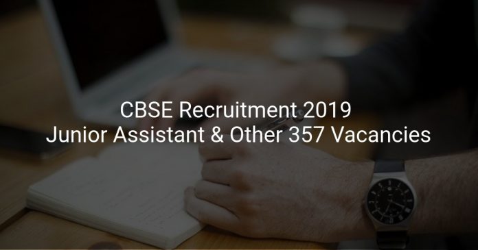 CBSE Recruitment 2019 Junior Assistant & Other 357 Vacancies