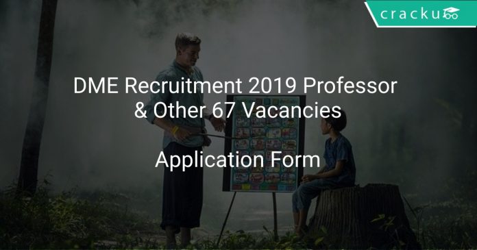 DME Recruitment 2019 Professor & Other 67 Vacancies