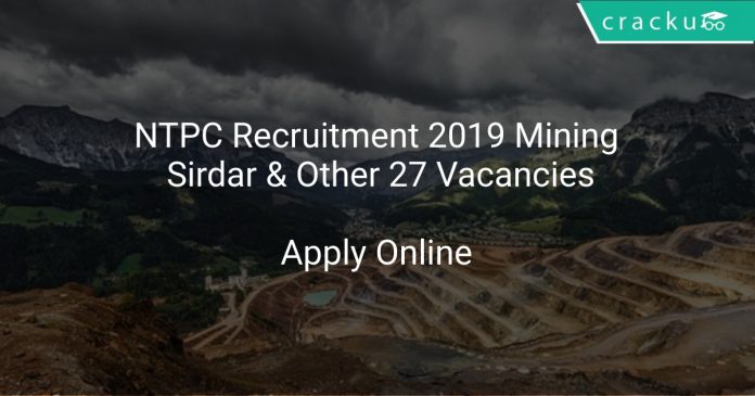 NTPC Recruitment 2019 Mining Sirdar & Other 27 Vacancies