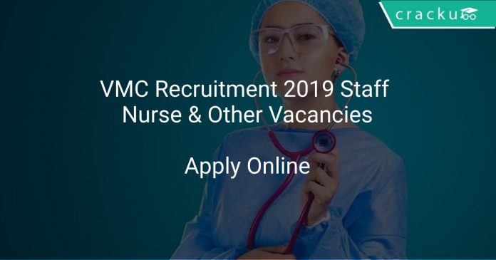 VMC Recruitment 2019 Staff Nurse & Other Vacancies