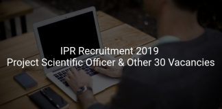 IPR Recruitment 2019 Project Scientific Officer & Other 30 Vacancies