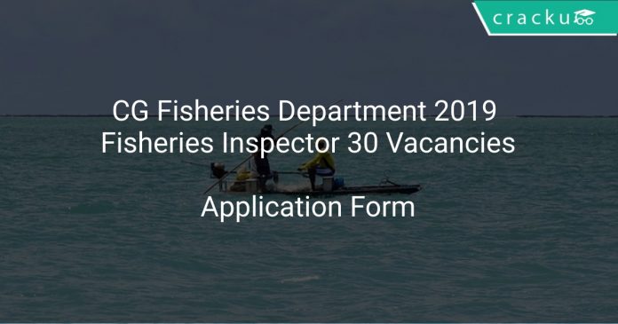 CG Fisheries Department 2019 Fisheries Inspector 30 Vacancies