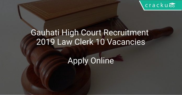 Gauhati High Court Recruitment 2019 Law Clerk 10 Vacancies