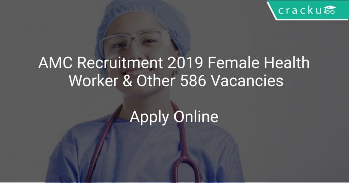 AMC Recruitment 2019 Female Health Worker & Other 586 Vacancies