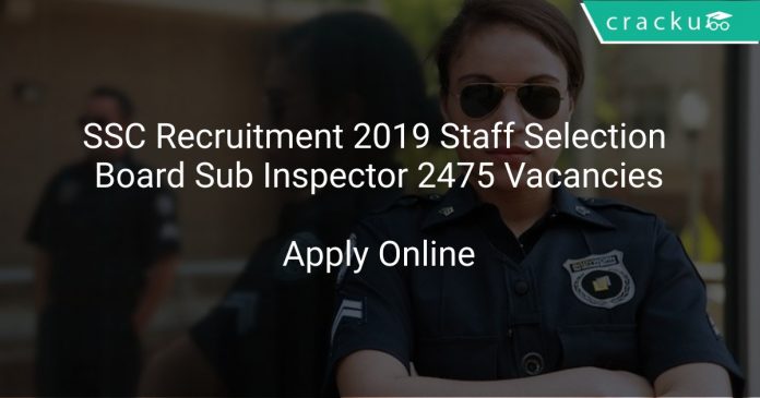 SSC Recruitment 2019 Staff Selection Board Sub Inspector 2475 Vacancies