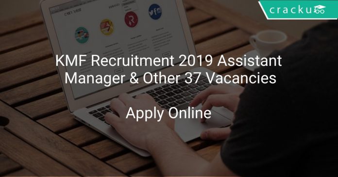 KMF Recruitment 2019 Assistant Manager & Other 37 Vacancies