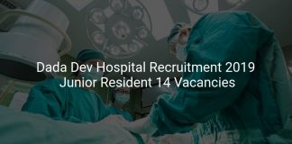 Dada Dev Hospital Recruitment 2019