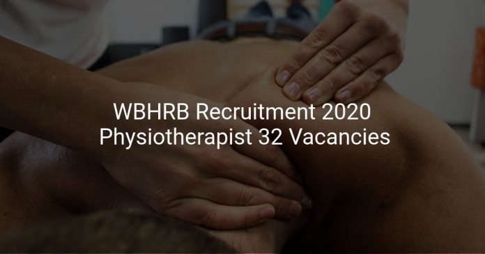 WBHRB Recruitment 2020 Physiotherapist 32 Vacancies