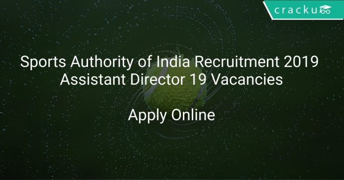 Sports Authority of India Recruitment 2019 Assistant Director 19 Vacancies