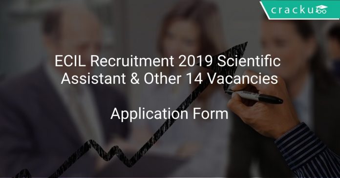 ECIL Recruitment 2019 Scientific Assistant & Other 14 Vacancies