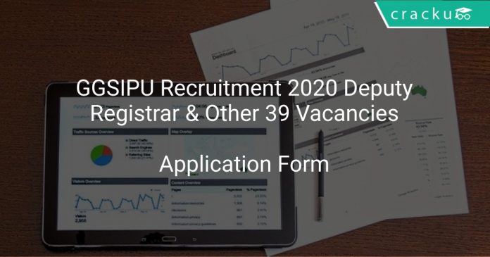GGSIPU Recruitment 2020 Deputy Registrar & Other 39 Vacancies