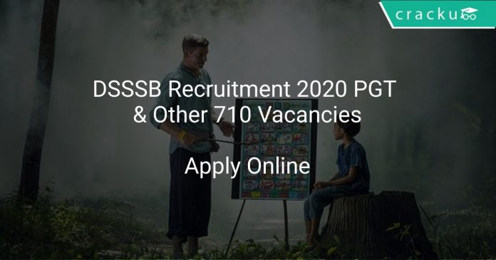 DSSSB Recruitment 2020 PGT & Other 710 Vacancies