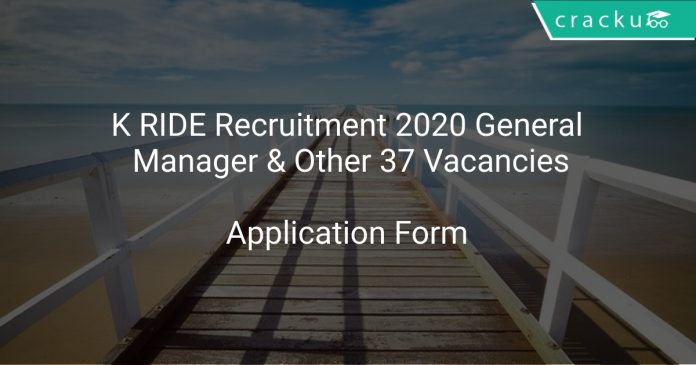 K RIDE Recruitment 2020 General Manager & Other 37 Vacancies