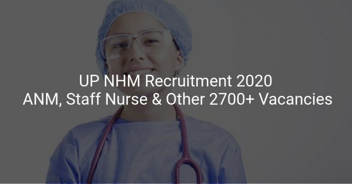 UP NHM Recruitment 2020 ANM, Staff Nurse & Other 2700+ Vacancies