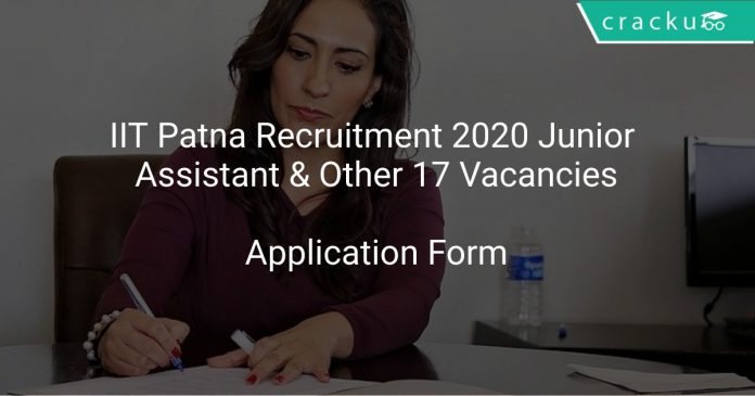 IIT Patna Recruitment 2020 Junior Assistant & Other 17 Vacancies