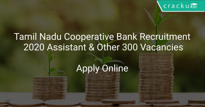 Tamil Nadu Cooperative Bank Recruitment 2020 Assistant & Other 300 Vacancies