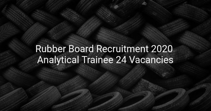 Rubber Board Recruitment 2020
