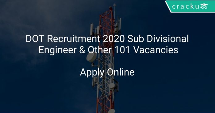 DOT Recruitment 2020 Sub Divisional Engineer & Other 101 Vacancies