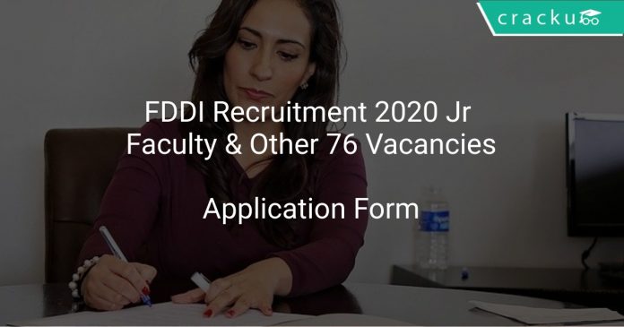 FDDI Recruitment 2020 Jr Faculty & Other 76 Vacancies