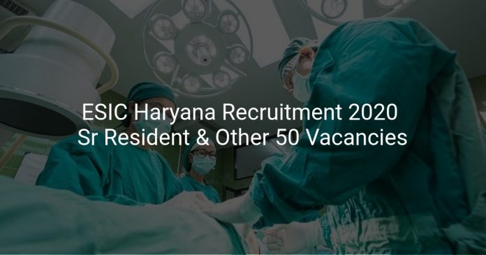 ESIC Haryana Recruitment 2020