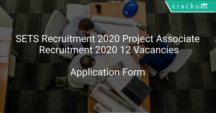SETS Recruitment 2020 Project Associate Recruitment 2020 12 Vacancies