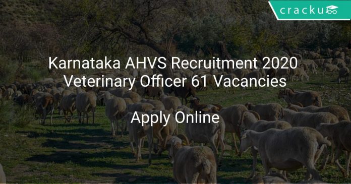 Karnataka AHVS Recruitment 2020 Veterinary Officer 61 Vacancies