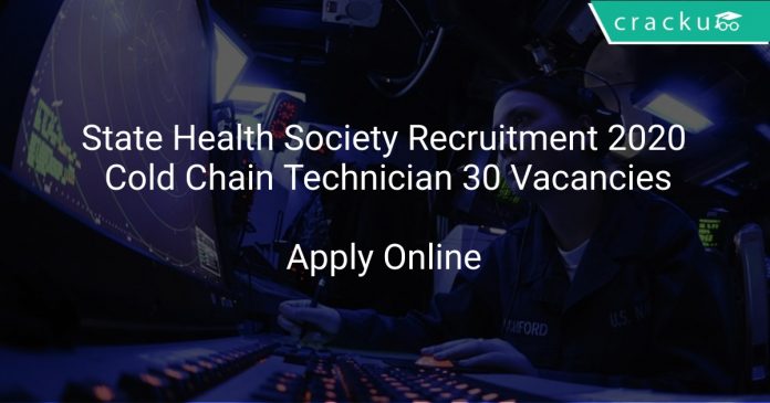 State Health Society Recruitment 2020 Cold Chain Technician 30 Vacancies