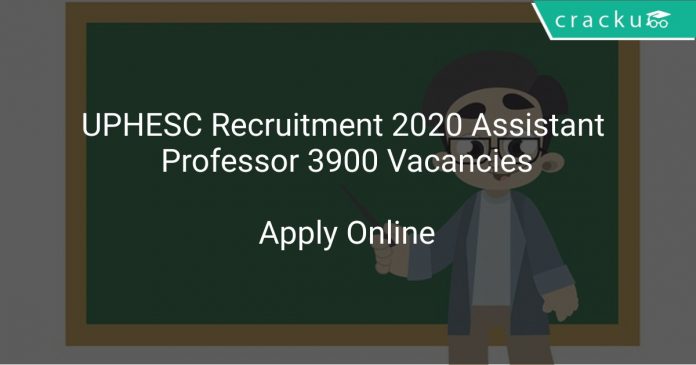 UPHESC Recruitment 2020 Assistant Professor 3900 Vacancies