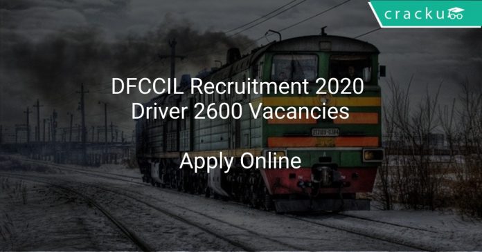 DFCCIL Recruitment 2020 Driver 2600 VacanciesDFCCIL Recruitment 2020 Driver 2600 Vacancies