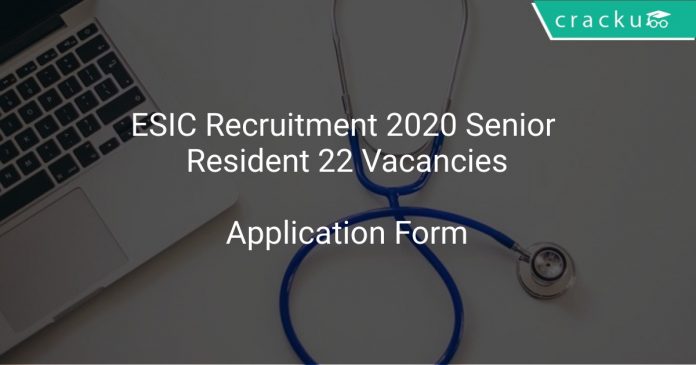 ESIC Recruitment 2020 Senior Resident 22 Vacancies