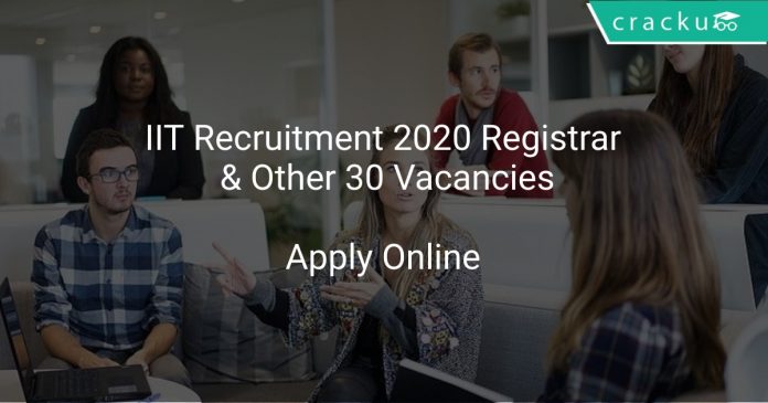 IIT Recruitment 2020 Registrar & Other 30 Vacancies