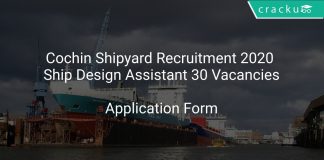 Cochin Shipyard Recruitment 2020 Ship Design Assistant 30 Vacancies