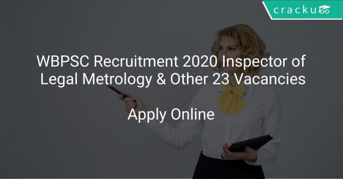 WBPSC Recruitment 2020 Inspector of Legal Metrology & Other 23 Vacancies