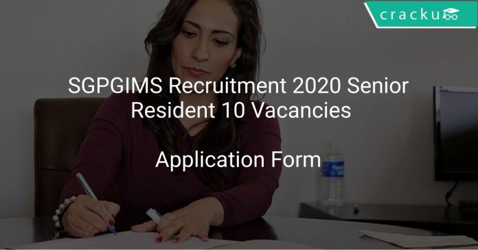 SGPGIMS Recruitment 2020 Senior Resident 10 Vacancies