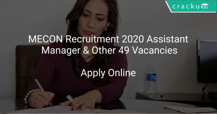 MECON Recruitment 2020 Assistant Manager & Other 49 Vacancies