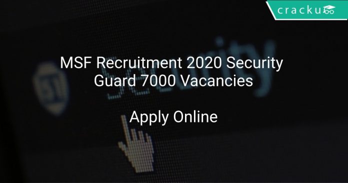 MSF Recruitment 2020 Security Guard 7000 Vacancies