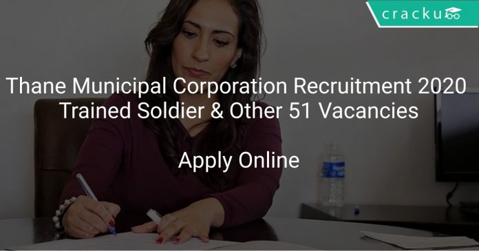 Thane Municipal Corporation Recruitment 2020 Trained Soldier & Other 51 Vacancies