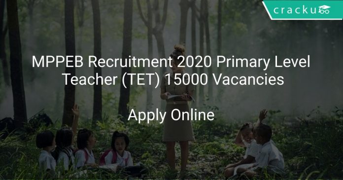 MPPEB Recruitment 2020 Primary Level Teacher (TET) 15000 Vacancies
