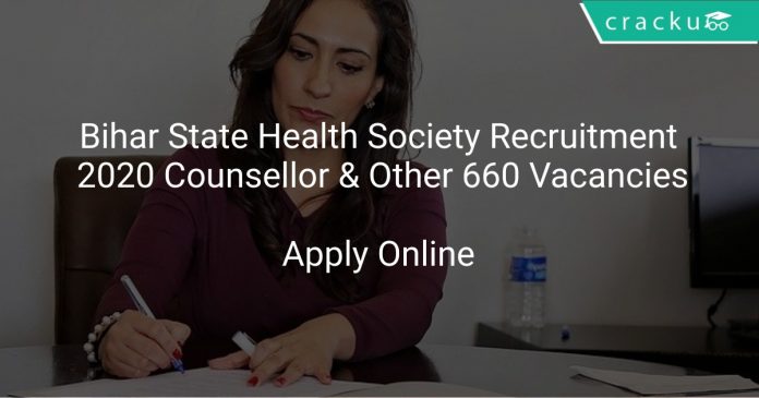 Bihar State Health Society Recruitment 2020 Counsellor & Other 660 Vacancies