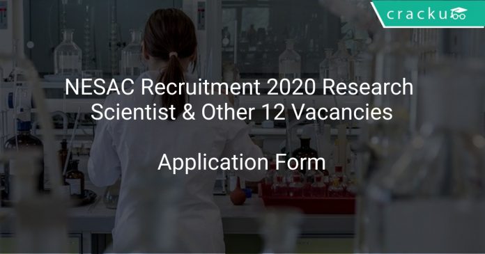 NESAC Recruitment 2020 Research Scientist & Other 12 Vacancies
