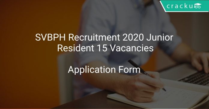 SVBPH Recruitment 2020 Junior Resident 15 Vacancies
