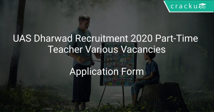 UAS Dharwad Recruitment 2020 Part-Time Teacher Various Vacancies