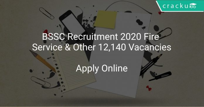BSSC Recruitment 2020 Fire Service & Other 12,140 Vacancies