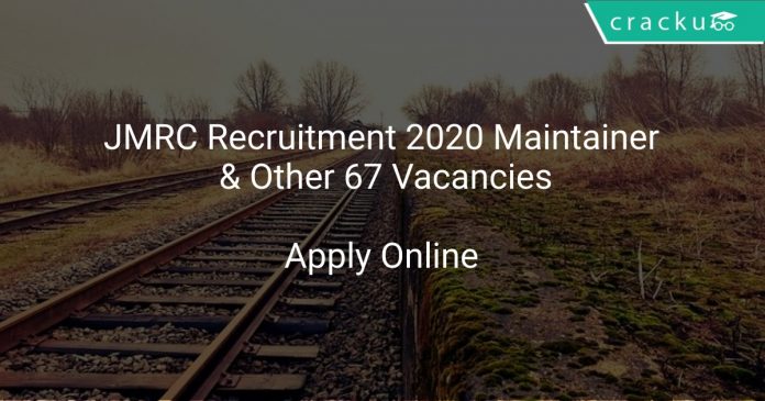 JMRC Recruitment 2020 Maintainer & Other 67 Vacancies