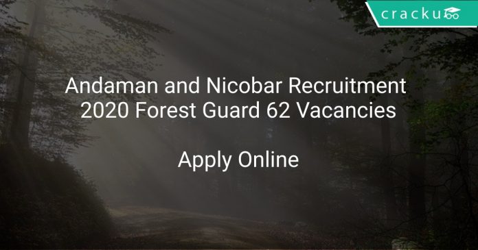 Andaman and Nicobar Recruitment 2020 Forest Guard 62 Vacancies