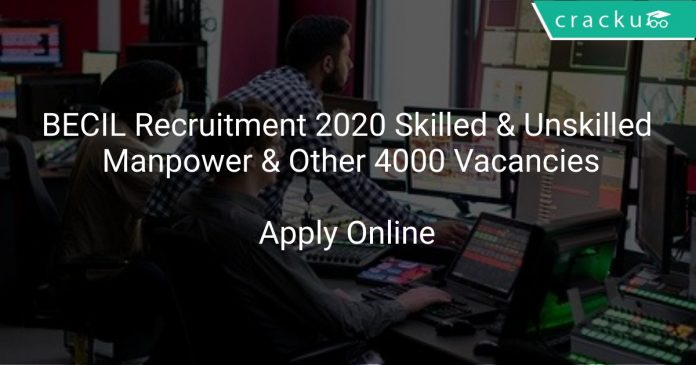 BECIL Recruitment 2020 Skilled & Unskilled Manpower & Other 4000 Vacancies