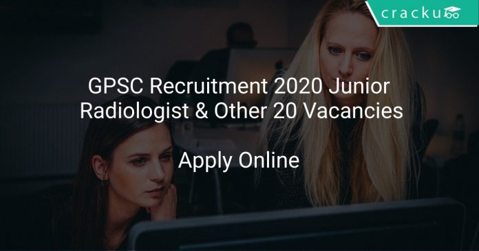 GPSC Recruitment 2020 Junior Radiologist & Other 20 Vacancies